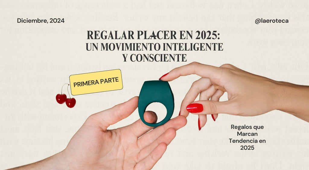 Regalar Placer en 2025: Un Movimiento Inteligente y Consciente (PRIMERA PARTE)